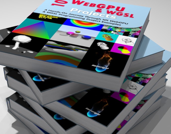 101 WebGPU and WGSL Projects: A Hands-On Journey Through 101 WebGPU & WGSL Programming Project Examples